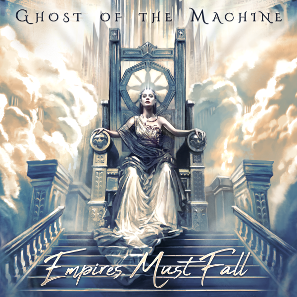 Ghost of the Machine - Empires Must Fall - Release Date March 7